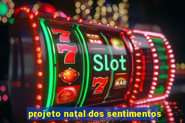 projeto natal dos sentimentos